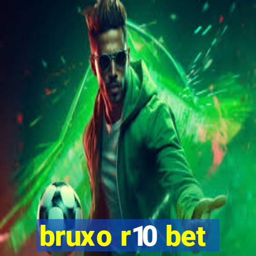 bruxo r10 bet